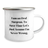 Funny Oral Surgeon Gifts from Friends for Men, 'I Am An Oral Surgeon. To Save Time Let's Just Assume I'm Never Wrong.' Enamel Camping Mug, 12 oz Stainless Steel - Image 2